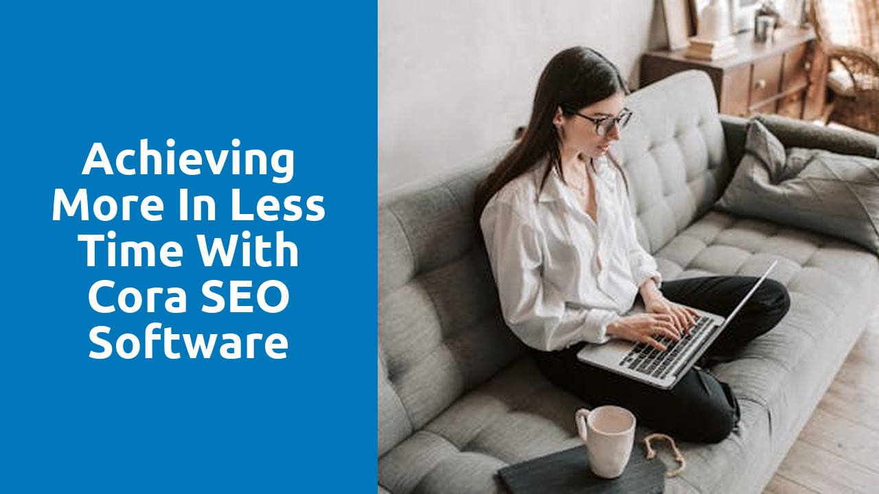 Achieving More in Less Time with Cora SEO Software