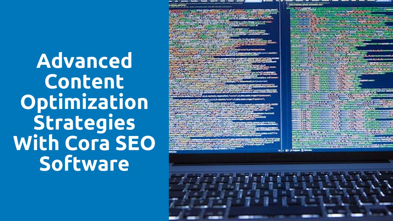 Advanced Content Optimization Strategies with Cora SEO Software