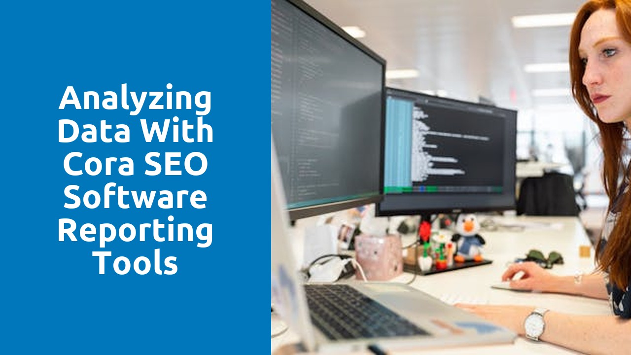 Analyzing Data with Cora SEO Software Reporting Tools