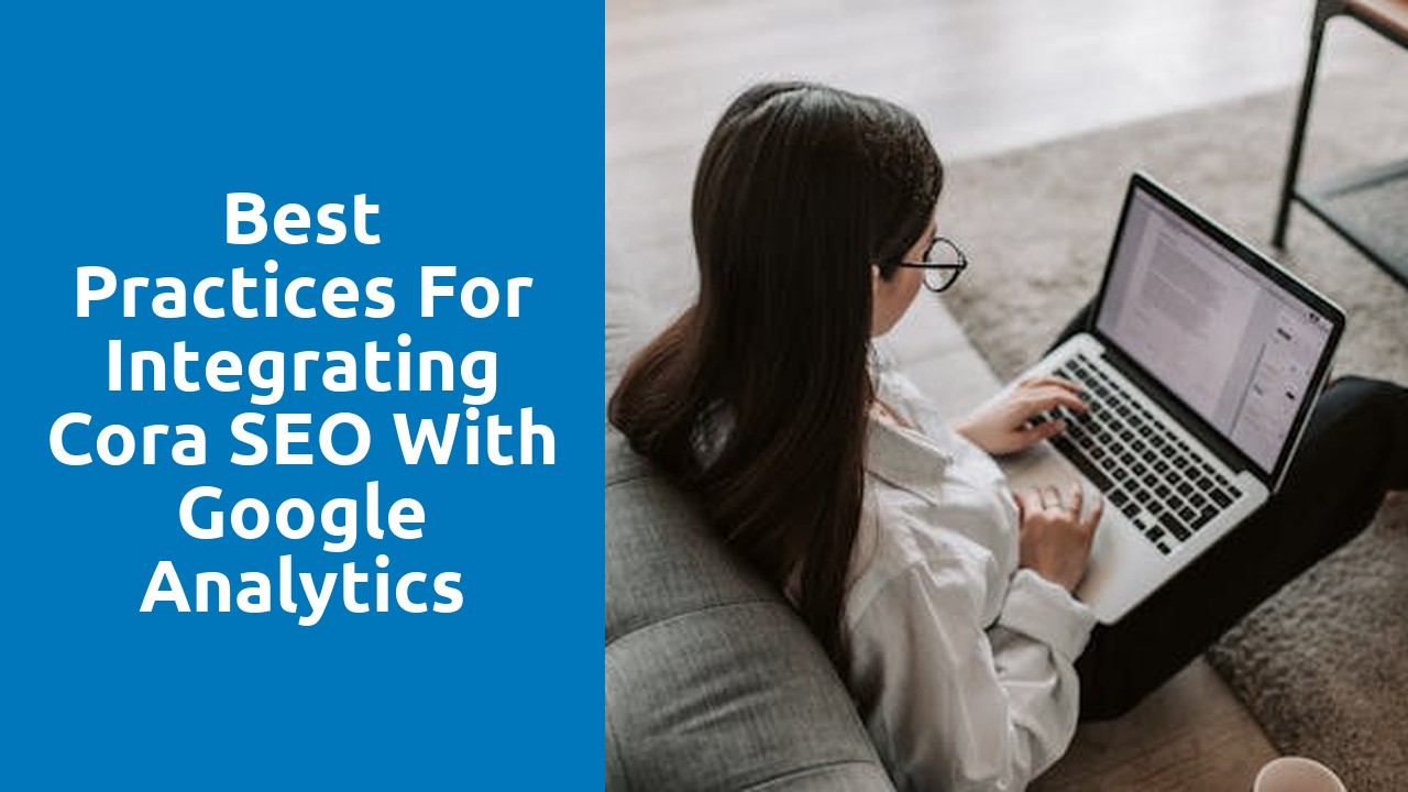 Best Practices for Integrating Cora SEO with Google Analytics