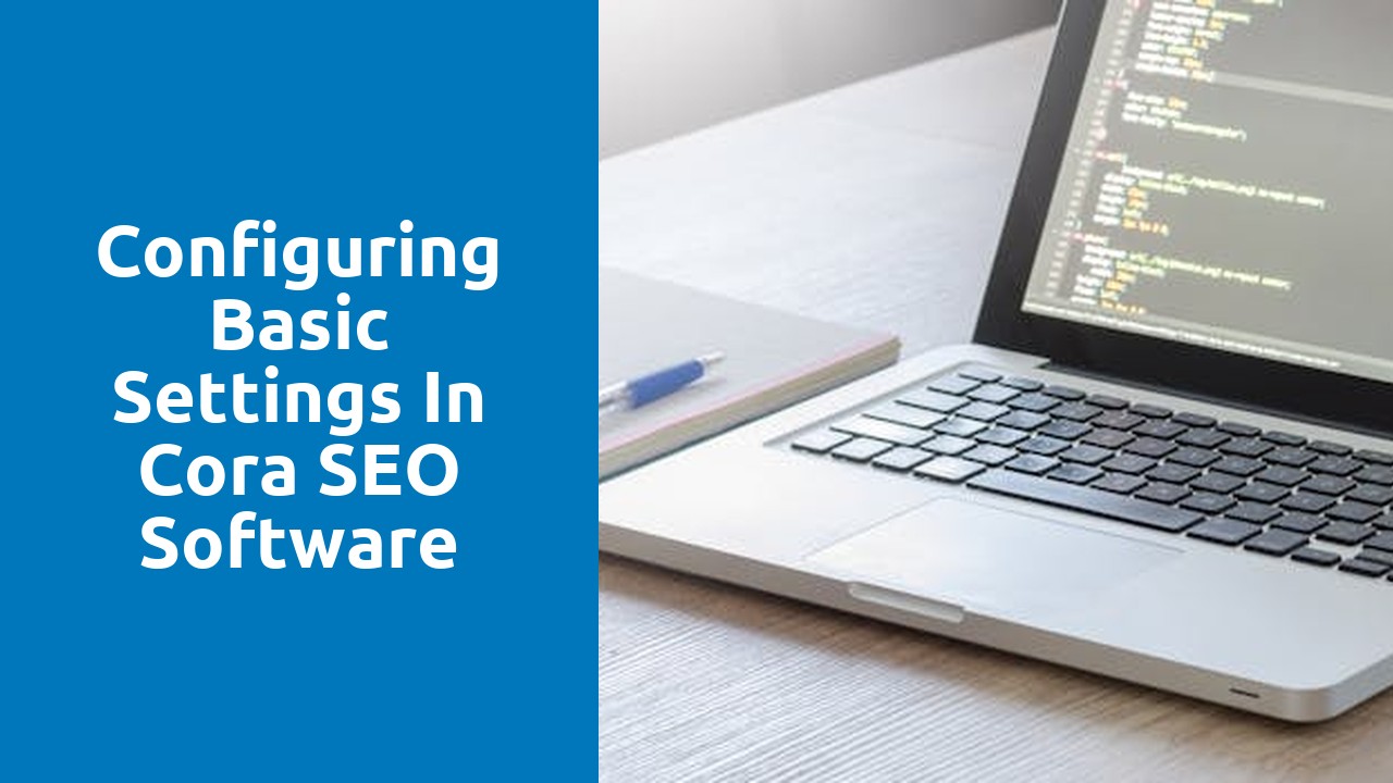 Configuring Basic Settings in Cora SEO Software