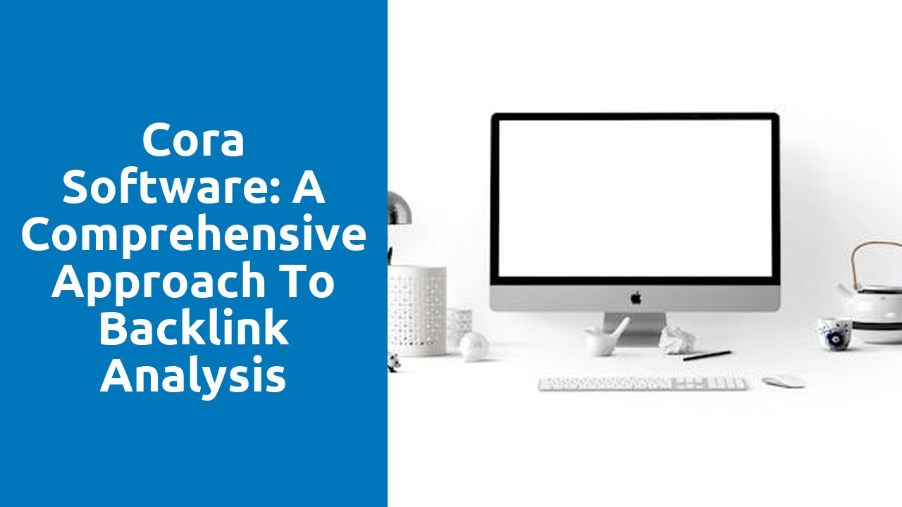 Cora Software: A Comprehensive Approach to Backlink Analysis