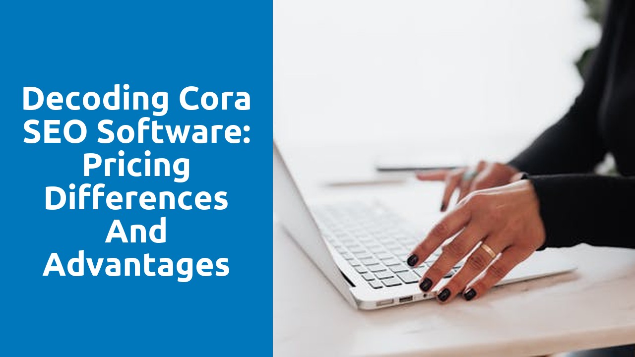 Decoding Cora SEO Software: Pricing Differences and Advantages