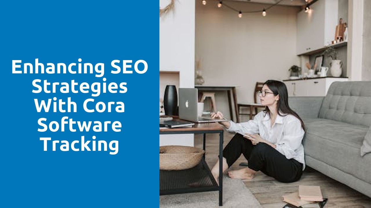 Enhancing SEO Strategies with Cora Software Tracking