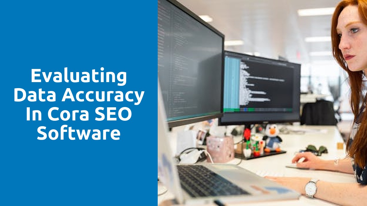 Evaluating Data Accuracy in Cora SEO Software