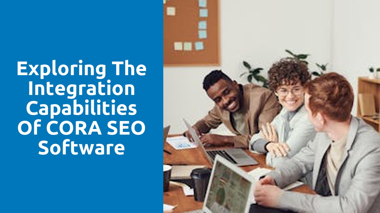 Exploring the Integration Capabilities of CORA SEO Software