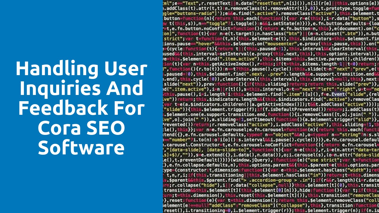 Handling user inquiries and feedback for Cora SEO software