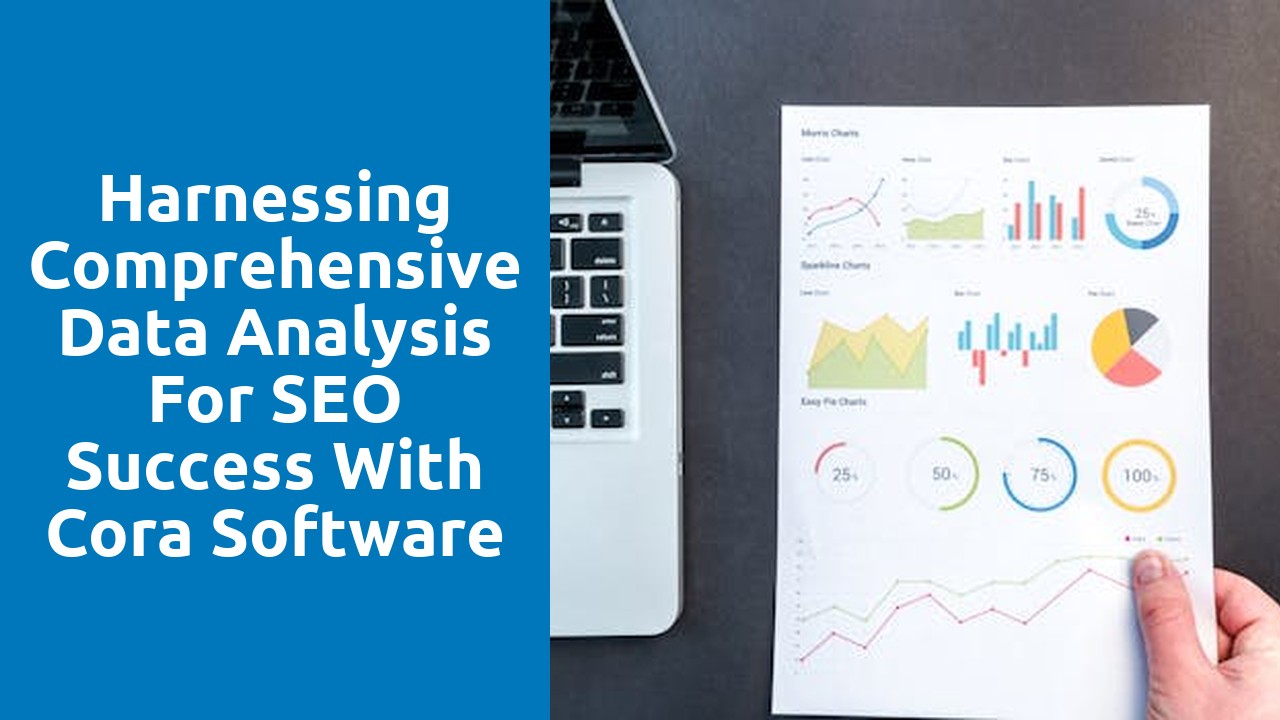 Harnessing Comprehensive Data Analysis for SEO Success with Cora Software