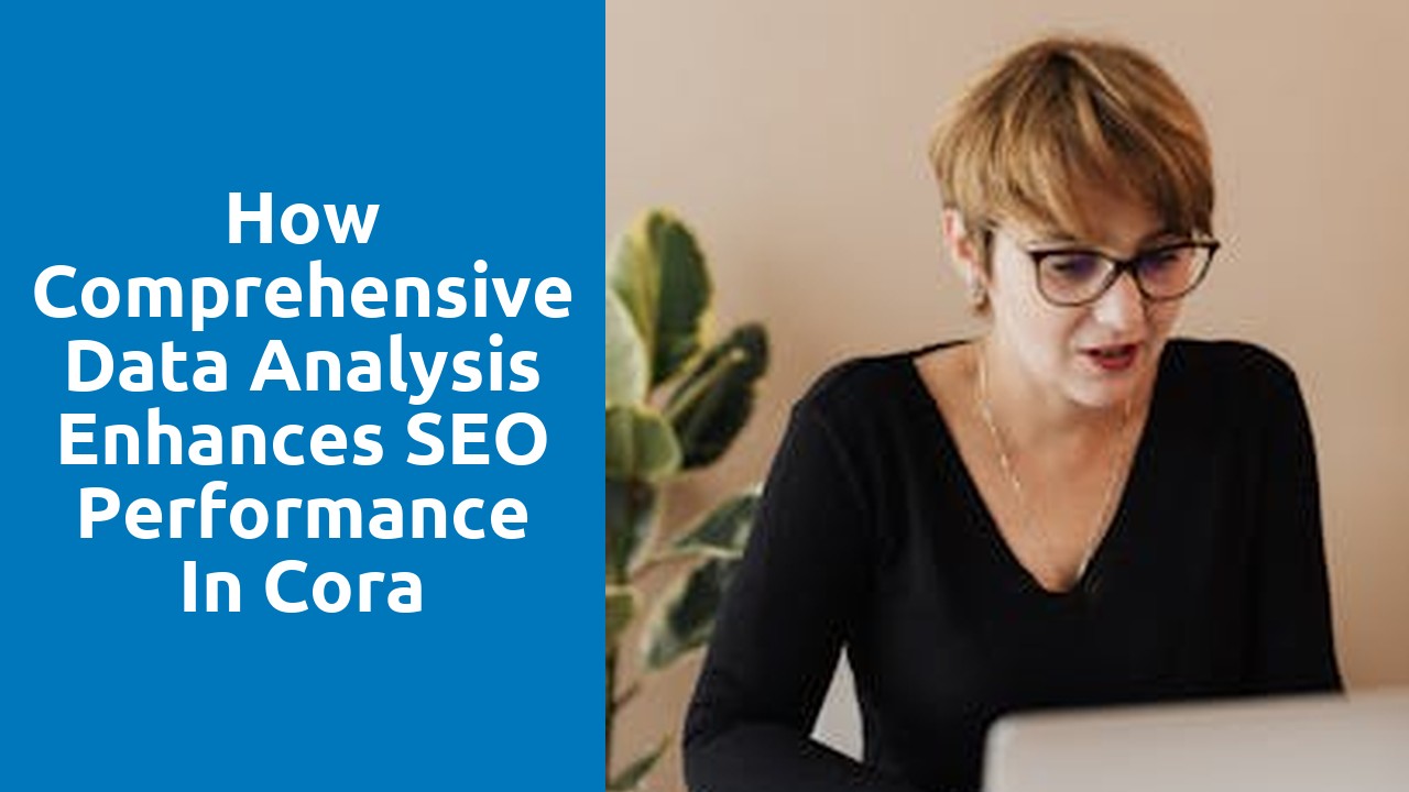 How Comprehensive Data Analysis Enhances SEO Performance in Cora