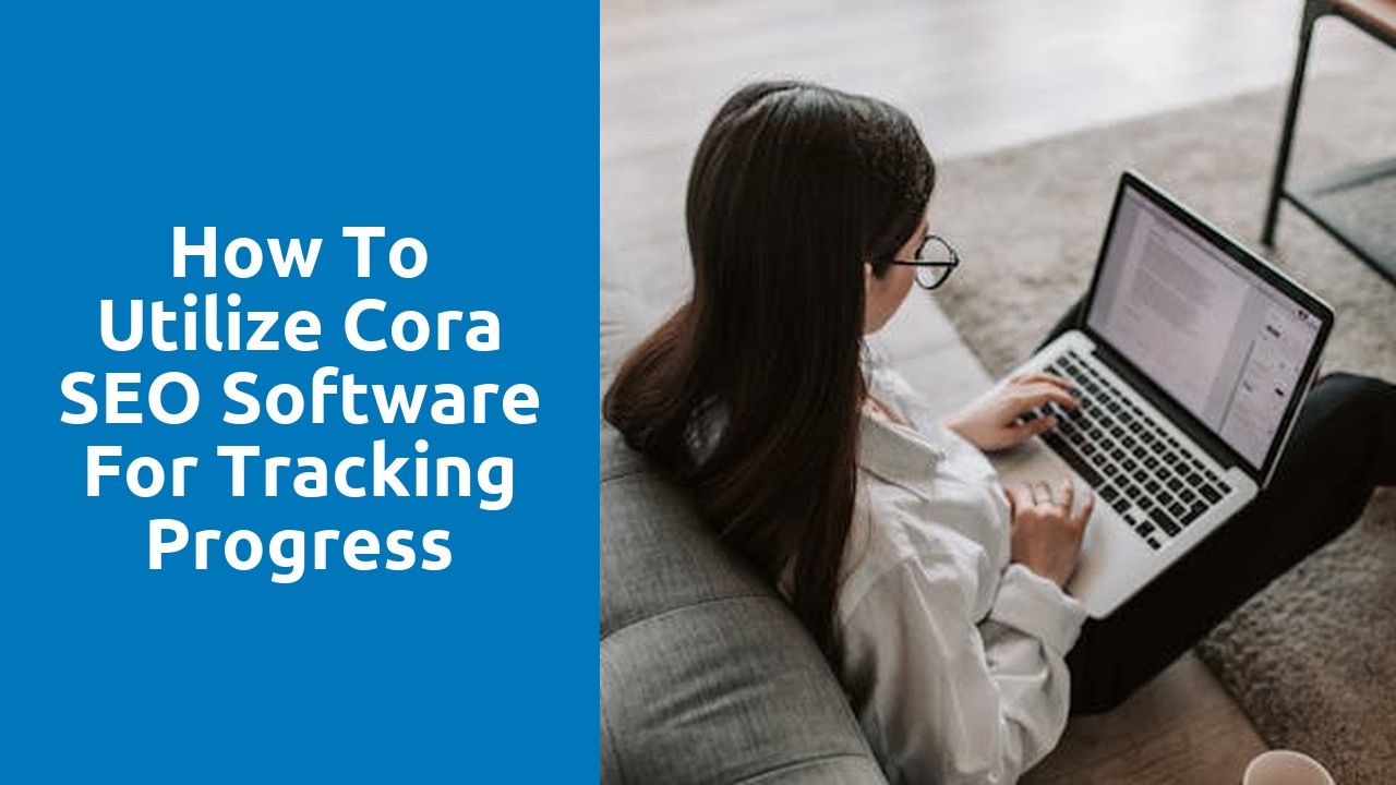 How to Utilize Cora SEO Software for Tracking Progress