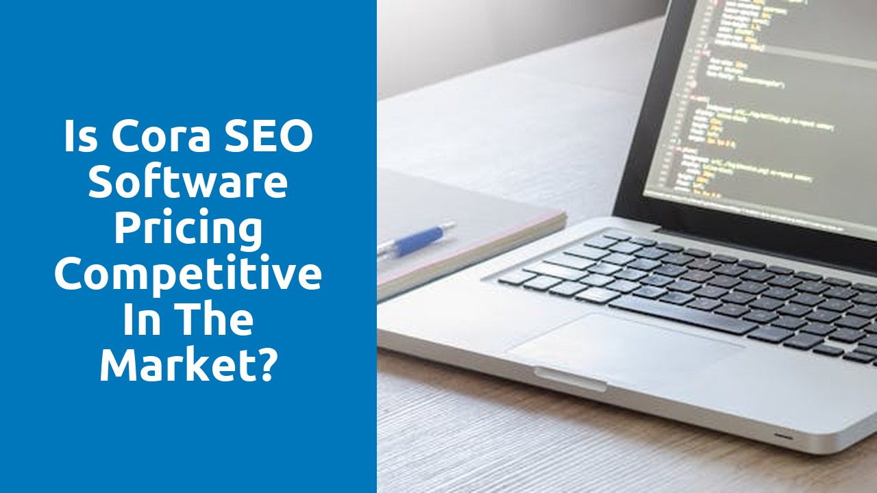 Is Cora SEO Software Pricing Competitive in the Market?