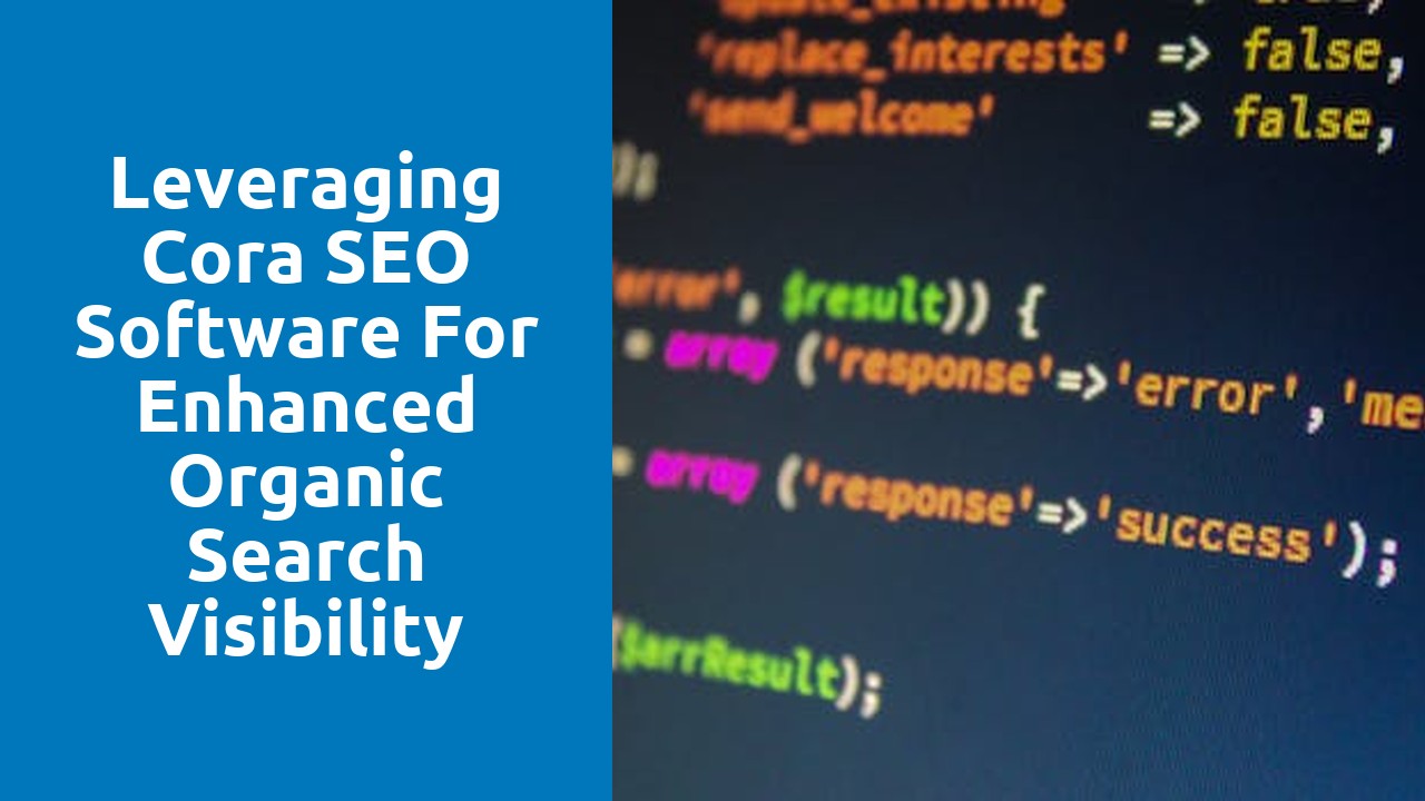 Leveraging Cora SEO Software for Enhanced Organic Search Visibility