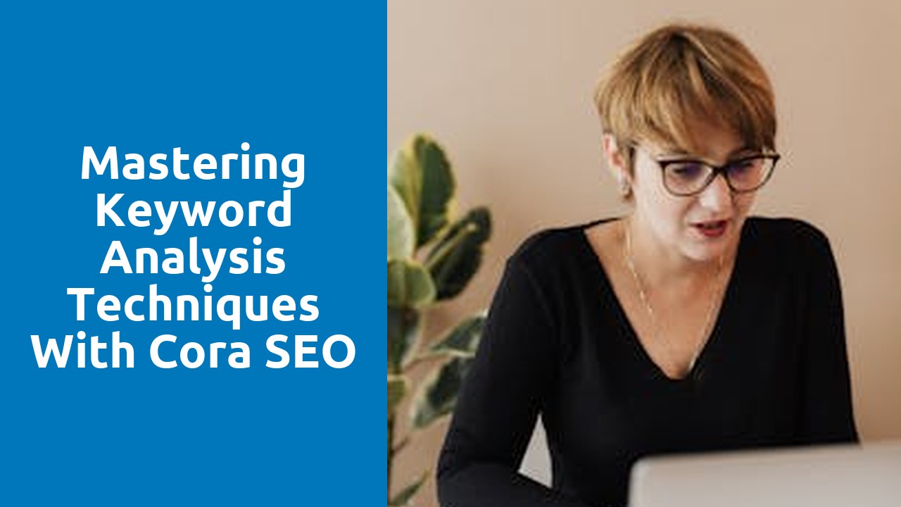 Mastering Keyword Analysis Techniques with Cora SEO
