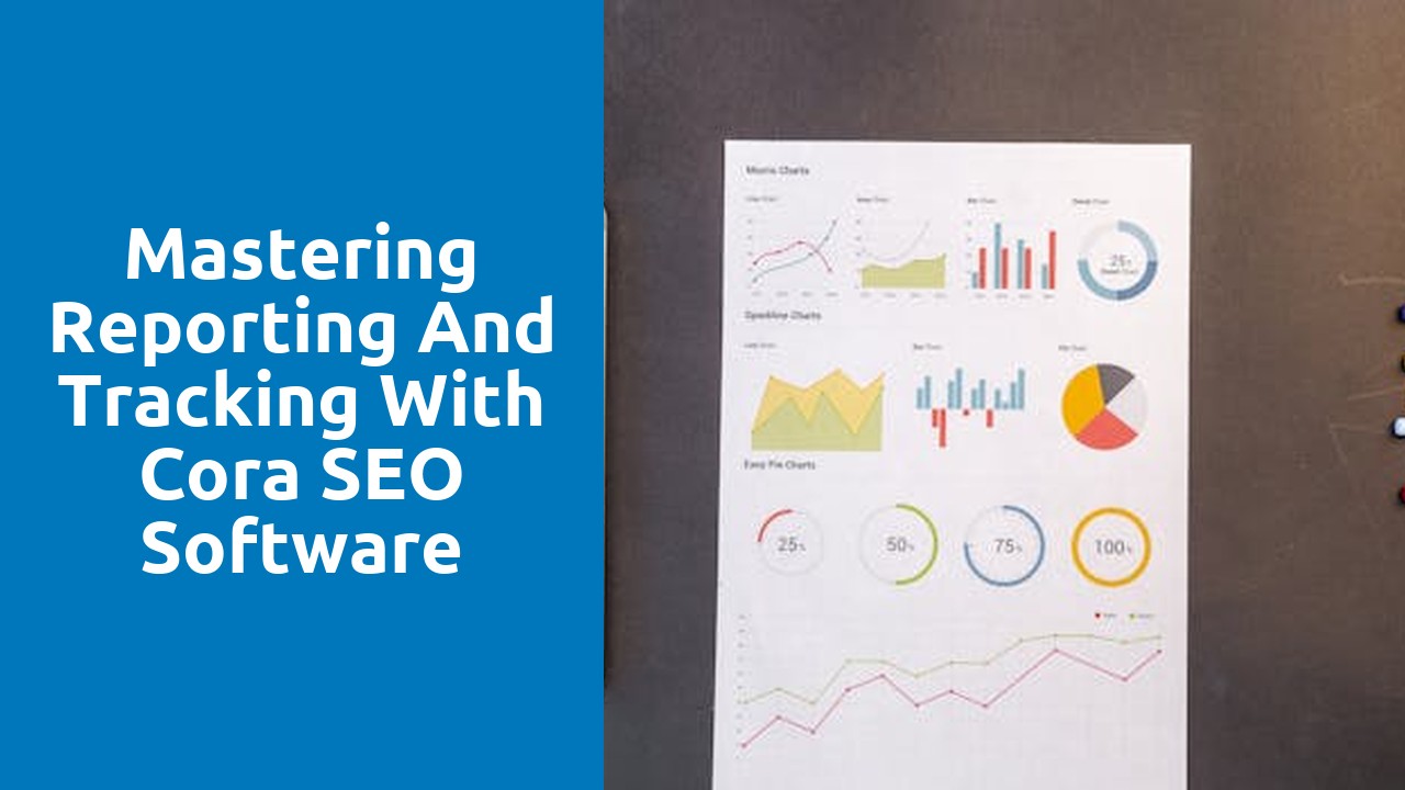 Mastering Reporting and Tracking with Cora SEO Software