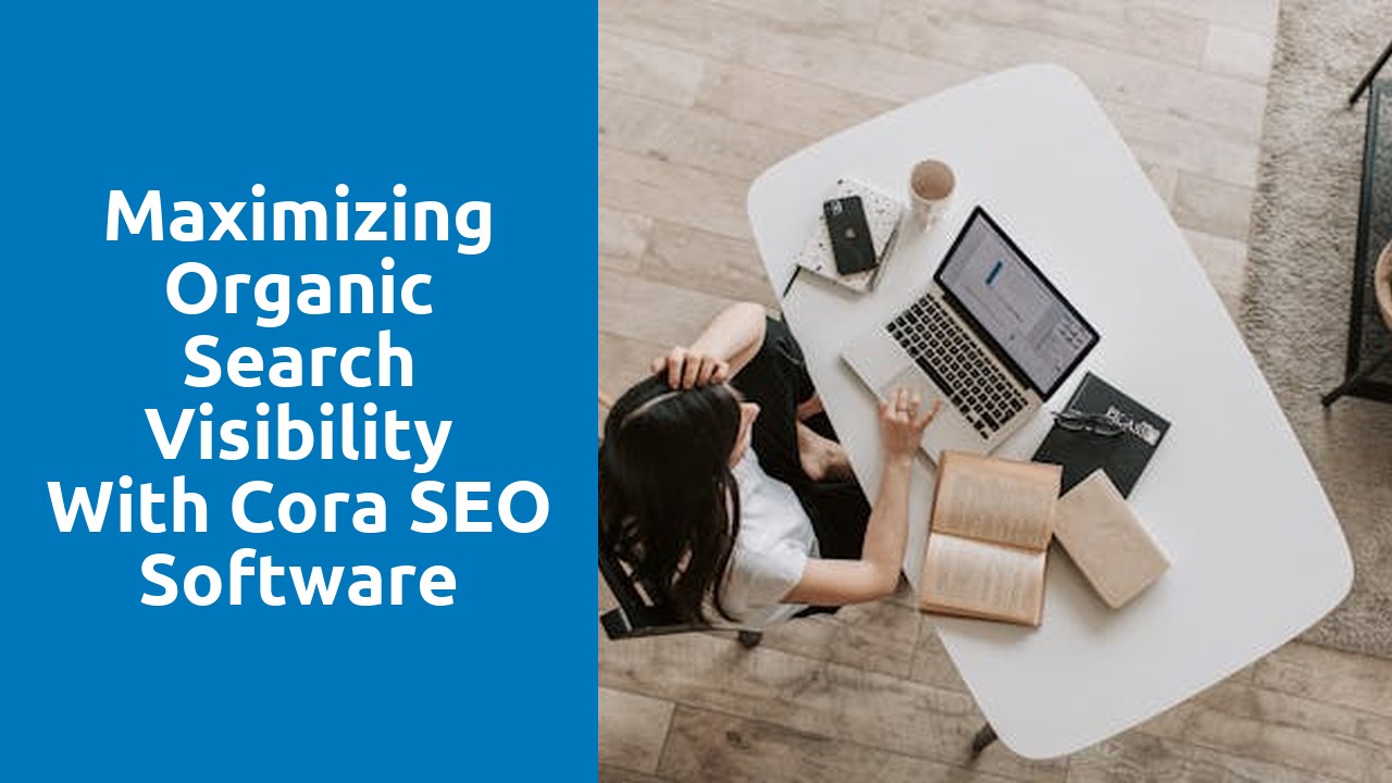 Maximizing Organic Search Visibility with Cora SEO Software