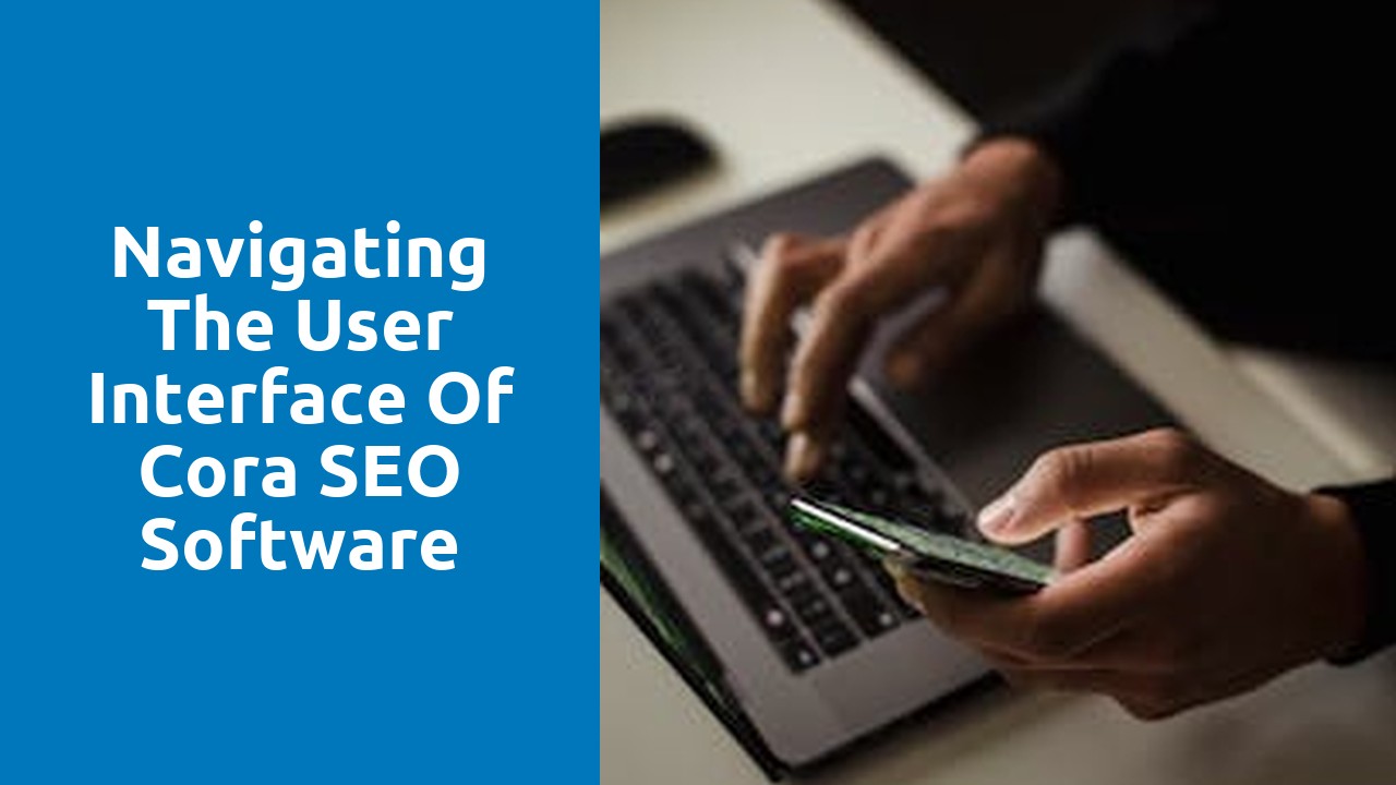 Navigating the User Interface of Cora SEO Software