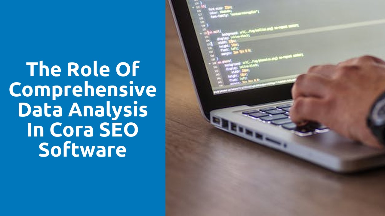 The Role of Comprehensive Data Analysis in Cora SEO Software