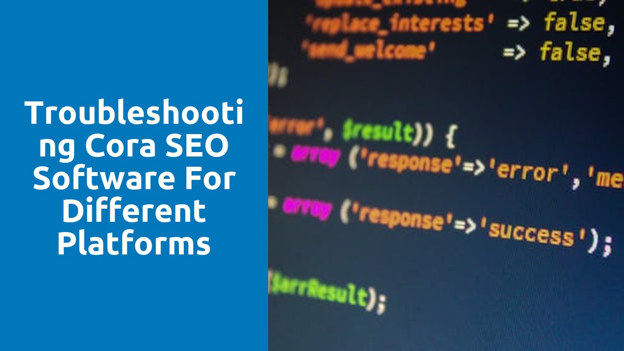 Troubleshooting Cora SEO software for different platforms