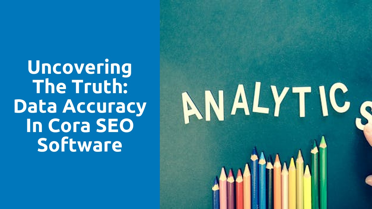 Uncovering the Truth: Data Accuracy in Cora SEO Software