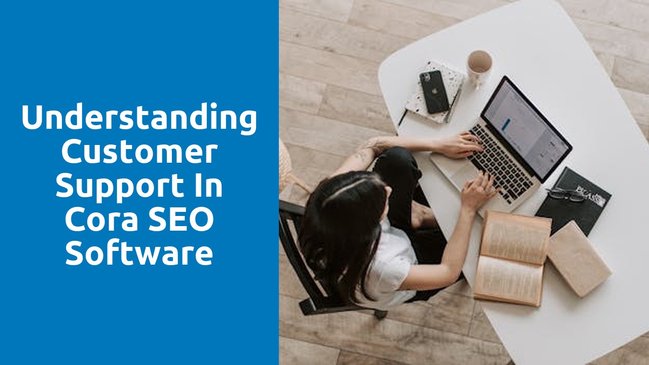 Understanding Customer Support in Cora SEO Software