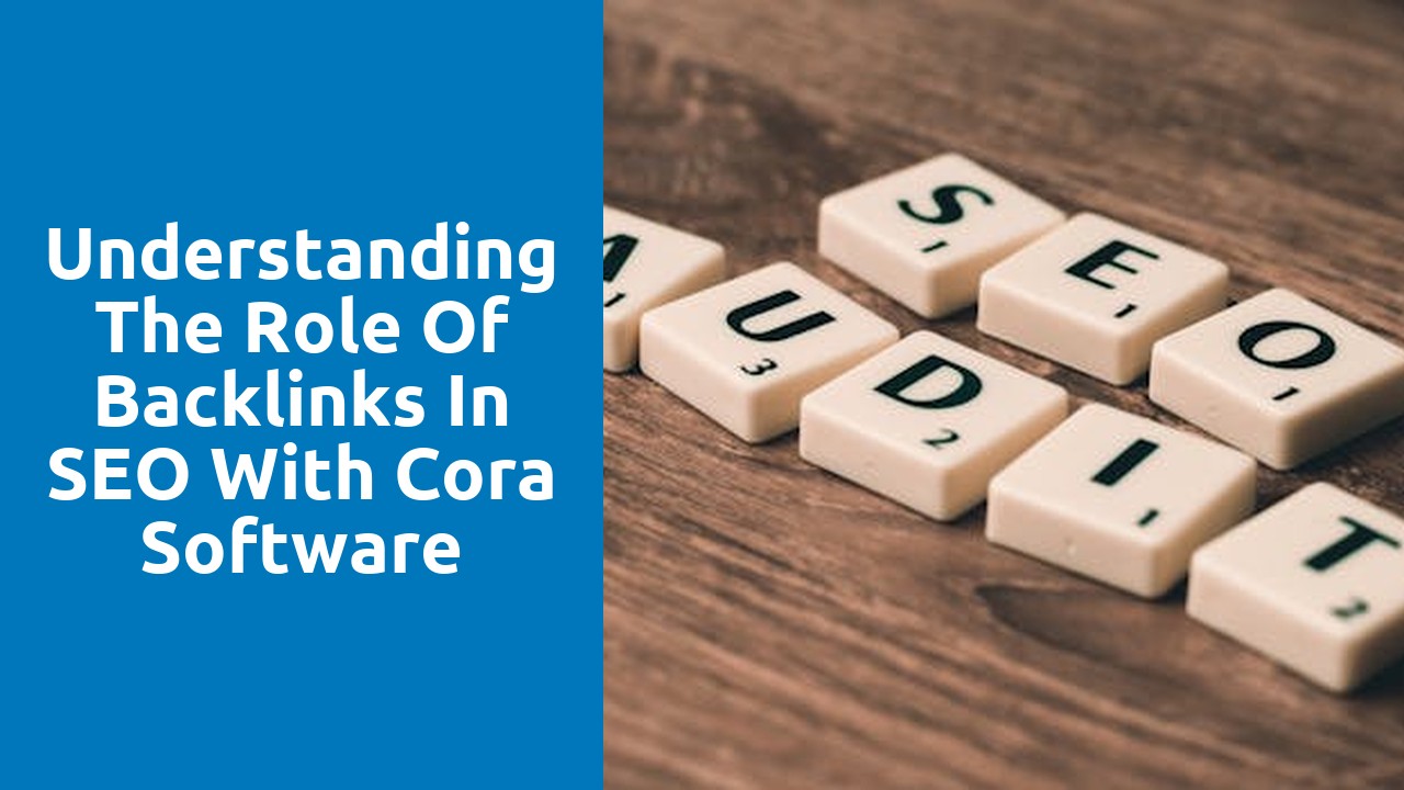 Understanding the Role of Backlinks in SEO with Cora Software