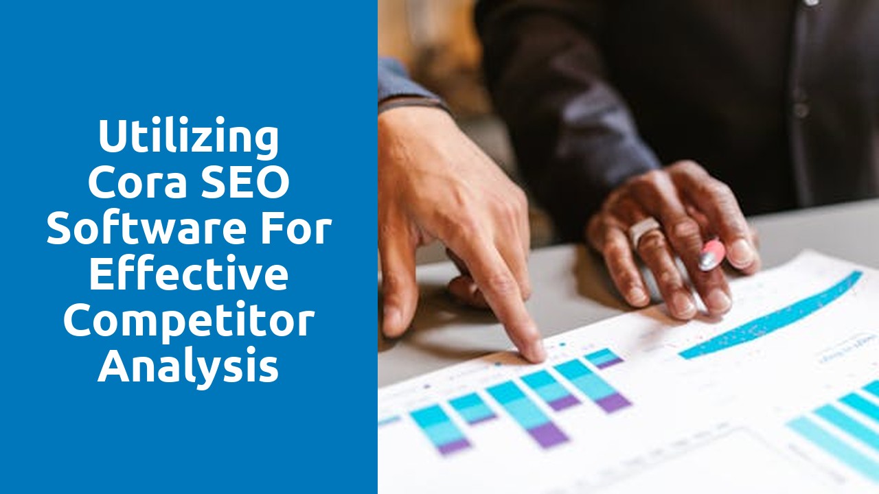 Utilizing Cora SEO Software for Effective Competitor Analysis